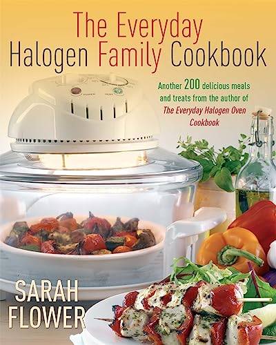 The Everyday Halogen Family Cookbook: Another 200 delicious meals and treats from the author of The Everyday Halogen Oven Cookbook
